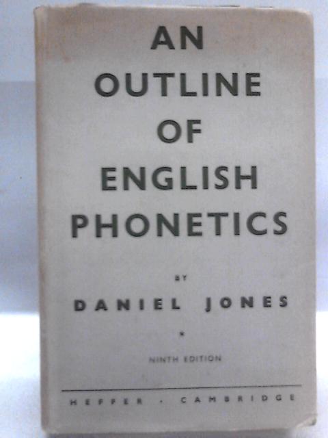 An Outline of English Phonetics With 116 illustrations and with Appendices on Types of Phonetic Transcription and American Pronunciation. Ninth edition (reprint with minor alterations)