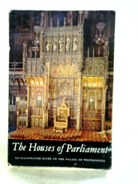 The Houses of Parliament: An Illustrated Guide to the Palace of WEstminster