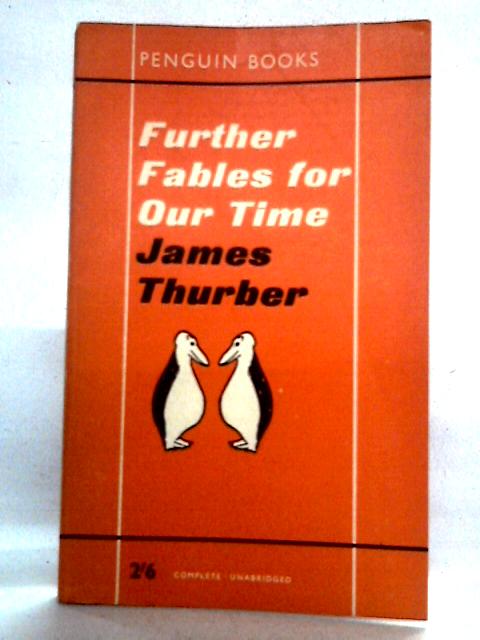 Further Fables for Our Time