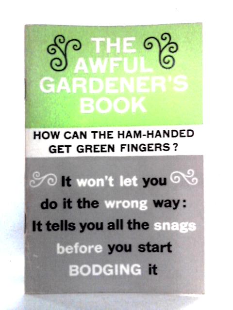 The Awful Gardener's Handbook