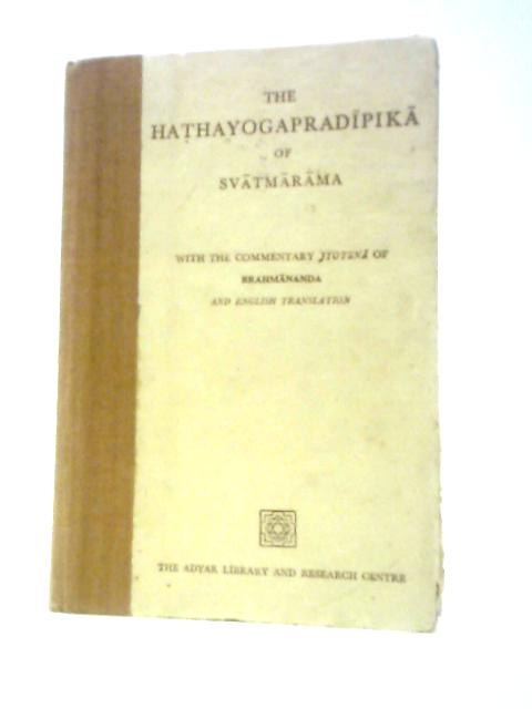 The Hathayogapradipika of Svatmarama, with the commentary Jyotsna of Brahmananda and English translation