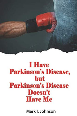 I Have Parkinson's Disease, but Parkinson's Disease Doesn't Have Me