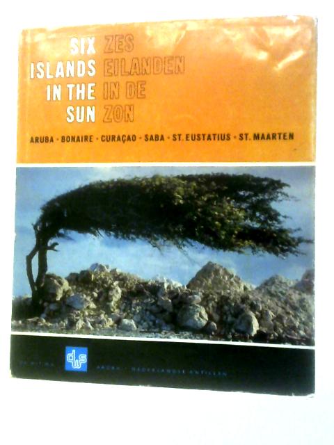 Six Islands in the Sun: Aruba, Bonaire, Curacao, Saba, St. Eustatius, St. Maarten