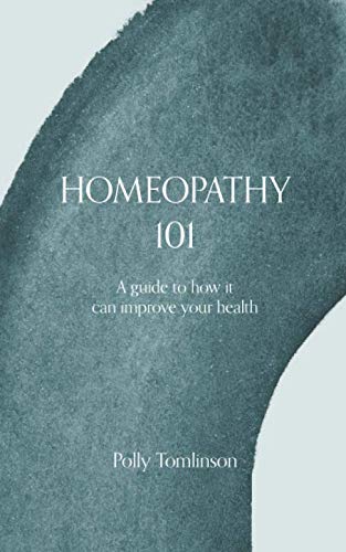 Homeopathy 101: A Guide to Homeopathy and how it can Improve your Health