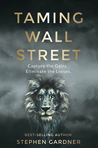 Taming Wall Street: Capture the gains. Eliminate the losses.