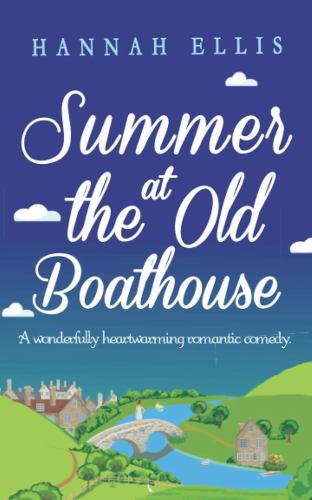 Summer at the Old Boathouse: A wonderfully heartwarming romantic comedy (Hope Cove)