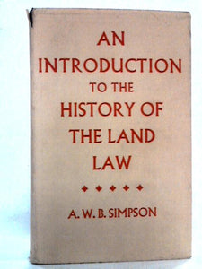 An Introduction to the History of the Land Law 