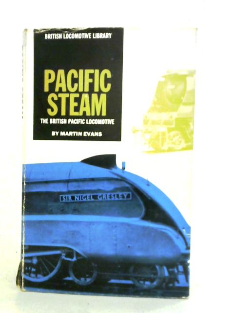 Pacific Steam The British Pacific Locomotive