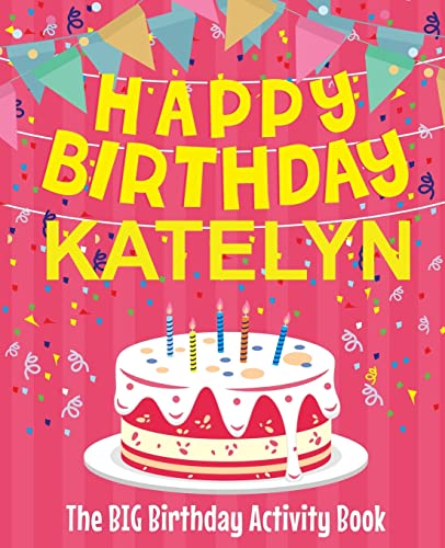 Happy Birthday Katelyn - The Big Birthday Activity Book