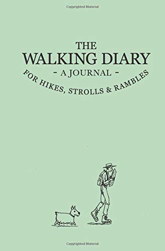 The Walking Diary: A Journal for Hikes, Strolls and Rambles