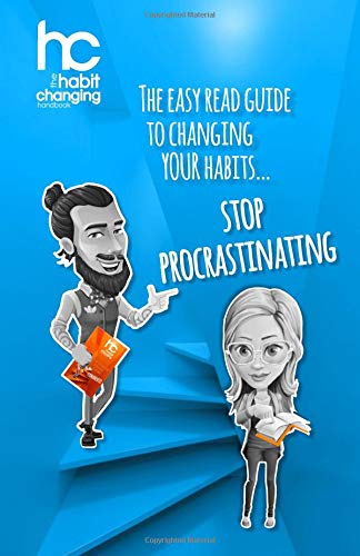 The Habit Changing Handbook - Stop Procrastinating: The easy read guide to stop procrastinating permanently