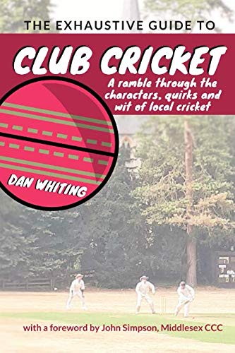 The Exhaustive Guide to Club Cricket