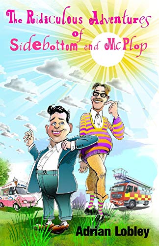 The Ridiculous Adventures of Sidebottom and McPlop