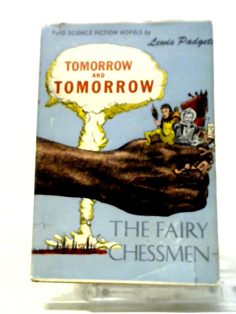 Tomorrow and Tomorrow & The Fairy Chessmen, Two Science Fiction Novels
