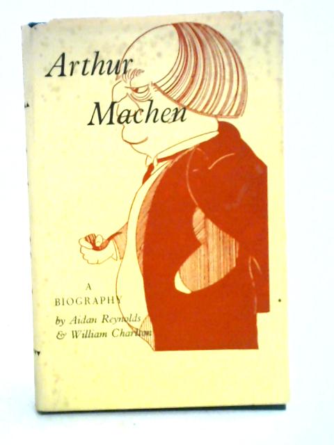 Arthur Machen: A Short Account Of His Life And Work