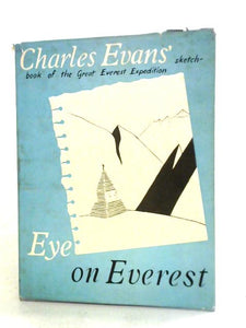 Eye On Everest: A Sketch Book From The Great Everest Expedition 