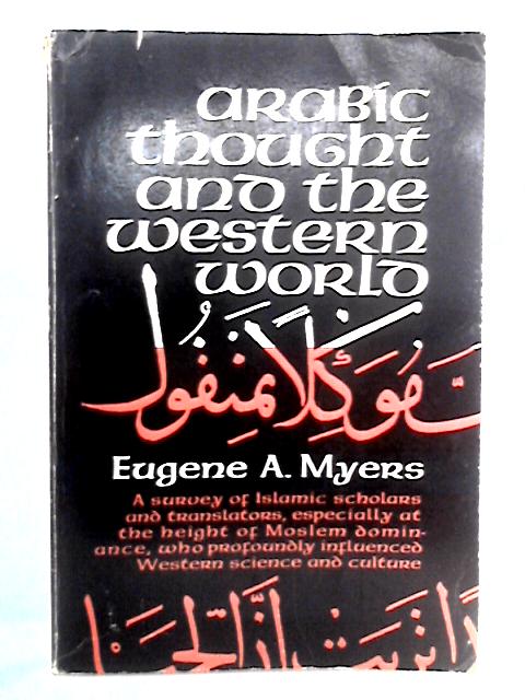 Arabic Thought and the Western World in the Golden Age of Islam