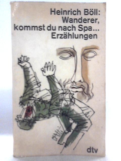 Wanderer, Kommst du Nach Spa. Erzahlungen