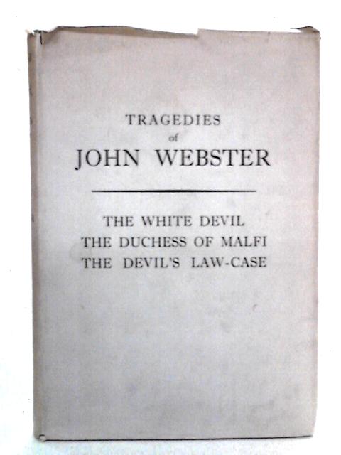 John Webster: Tragedies (The Duchess of Malfi etc)