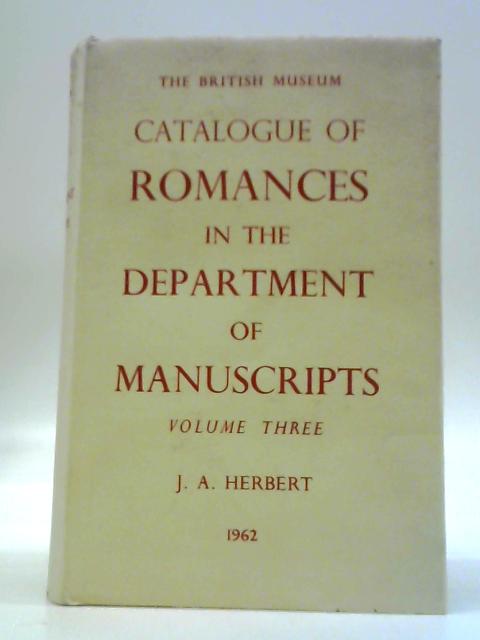 Catalogue of Romances in the Department of Manuscripts in the British Museum Volume III
