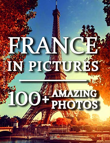 France Photos Book  France In Pictures  Amazing Pictures and Photos in this fantastic France Photography Book