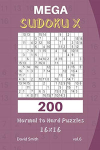 Mega Sudoku X - 200 Normal to Hard Puzzles 16x16 vol.6 