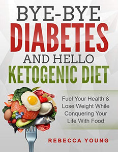 Bye-Bye Diabetes and Hello Ketogenic Diet 