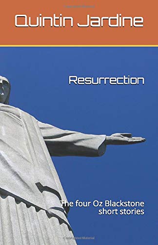 Resurrection: The four Oz Blackstone short stories