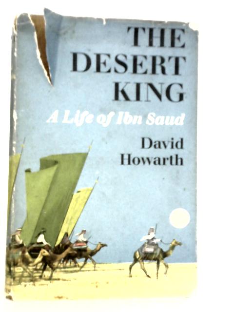 The Desert King: A Life of Ibn Saud