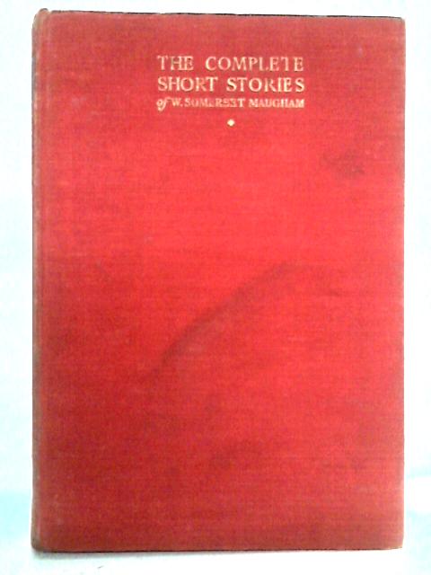 The Complete Short Stories of W. Somerset Maugham, Vol. I