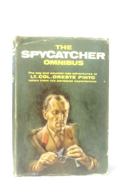 The Spycatcher Omnibus: The spy and counter-spy adventures of Lt.Col.Oreste Pinto