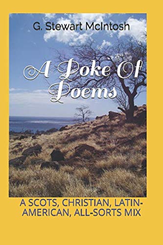 A POKE OF POEMS: A SCOTS, CHRISTIAN, LATIN-AMERICA AND ALL-SORTS POEMS (MAC'S POEMS AND STORIES)