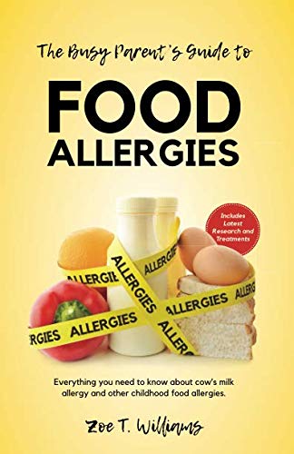 The Busy Parent's Guide To Food Allergies: Everything you need to know about cow's milk allergy and other childhood food allergies