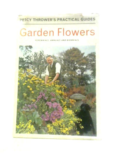 Garden Flowers (Percy Thrower's Practical Gardening Guides)