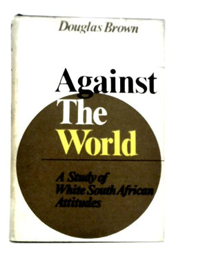 Against the World: A Study of White South African Attitudes