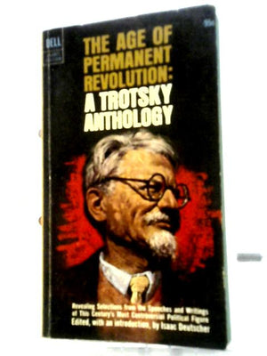The Age Of Permanent Revolution: A Trotsky Anthology
