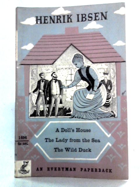 A Doll's House, The Lady from the Sea, The Wild Duck