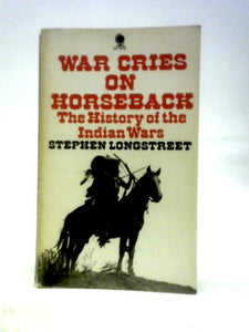 War Cries on Horseback-the History of the Indian Wars 