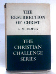 The Resurrection Of Christ: An Essay In Biblical Theology 