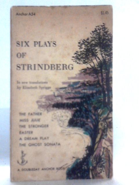 Six Plays Of Strindberg - The Father, Miss Julie, The Stronger, Easter, A Dream Play & The Ghost Sonata
