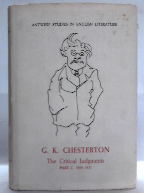G. K. Chesterton: The Critical Judgments. Part 1: 1900-1937