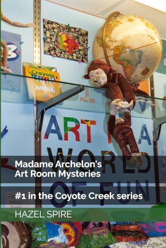 Madame Archelon's Art Room Mysteries (Coyote Creek)