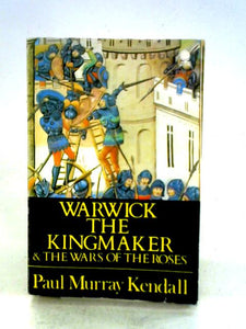 Warwick the Kingmaker & The Wars of the Roses 