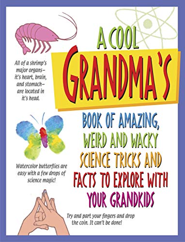 A Cook Grandma's Book of Amazing, Weird and Wacky Science Tricks and Facts to Explore with Your Grandkids