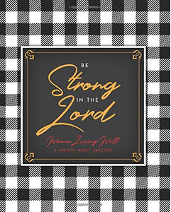 Be Strong: 3-Month Habit Tracker: Trackers for Prayer, Bible Reading, Your Health, Calories, Sleep, Gratitude, Meal Plans and more! 