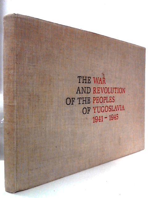 The War and Revolution of the Peoples of Yugoslavia, 1941-1945