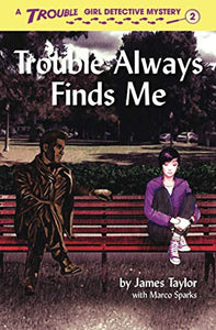 Trouble Always Finds Me 