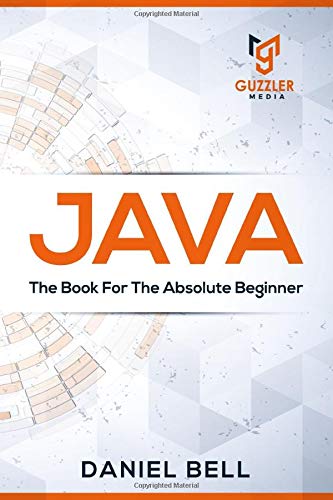 JAVA : The Book For The Absolute Beginner