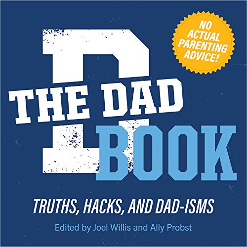 The Dad Book: Truths, Hacks, and Dad-isms