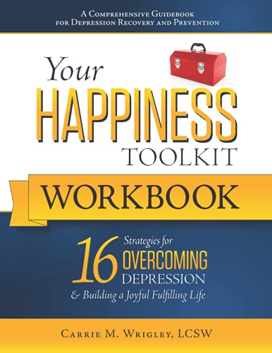 Your Happiness Toolkit Workbook  Strategies for Overcoming Depression  Building a Joyful Fulfilling Life